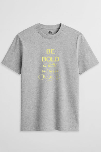 Be Bold Classic Fit T-Shirt
